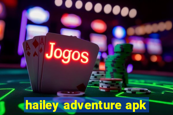 hailey adventure apk